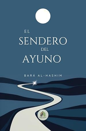 El Sendero Del Ayuno: Reglas, Sabidur&iacute;a, Historia y Virtudes