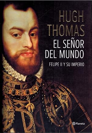 El se&ntilde;or del mundo: Felipe II y su imperio ((Fuera de colecci&oacute;n))
