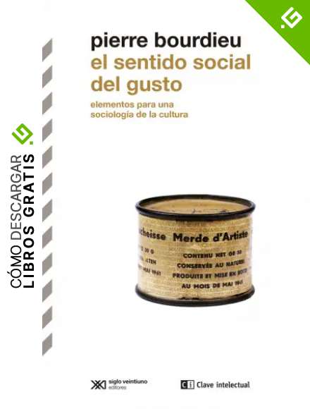 El sentido social del gusto: Elementos para una sociolog&iacute;a de la cultura: 5 (BIBLIOTECA CLASICOS SIGLO VEINTIUNO)