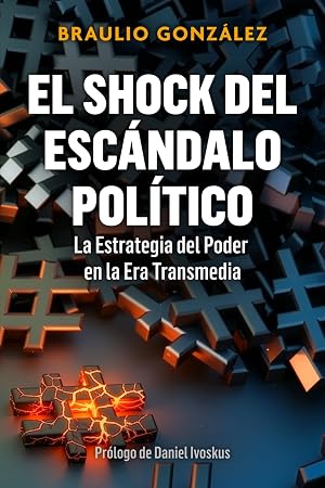 El shock del esc&aacute;ndalo pol&iacute;tico: La Estrategia del Poder en la Era Transmedia