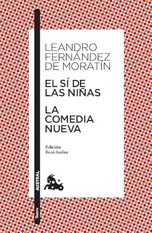 El s&iacute; de las ni&ntilde;as / La comedia nueva: Edici&oacute;n de Ren&eacute; Andioc. Gu&iacute;a de lectura de M&ordf; Jes&uacute;s Alcalde (Cl&aacute;sica)