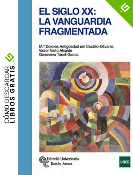 El Siglo XX. La Vanguardia fragmentada (Manuales)
