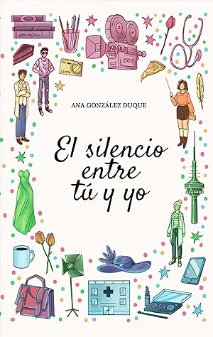 El silencio entre tú y yo: novela romántica contemporánea