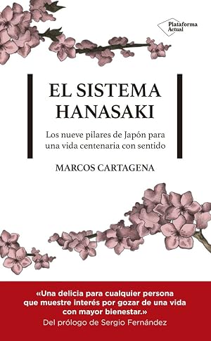 El Sistema Hanasaki: Los 9 pilares de Jap&oacute;n para una vida centenaria con sentido (Naturaleza, Paz interior, Salud, Actitud, Minimalismo, Kaizen, ... para una vida centenaria con sentido (ACTUAL)
