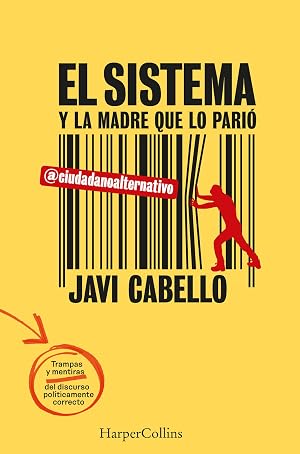 El sistema y la madre que lo pari&oacute;. Las trampas y mentiras del discurso pol&iacute;ticamente correcto (HarperCollins)