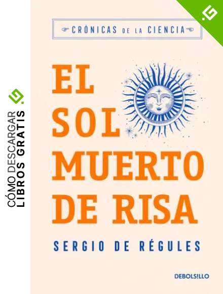 El sol muerto de risa: Cr&oacute;nicas de la ciencia