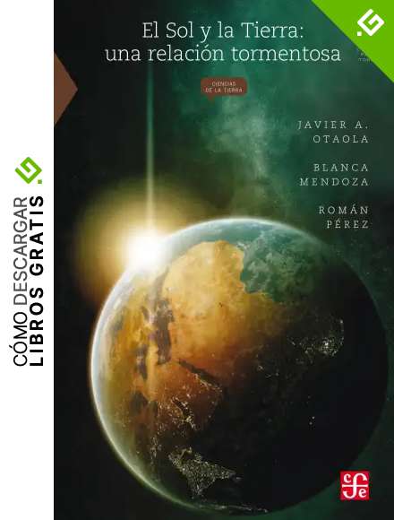 El Sol y la Tierra. Una relaci&oacute;n tormentosa (La Ciencia Para Todos n&ordm; 114)