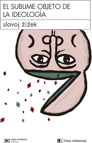 El sublime objeto de la ideolog&iacute;a (CLAVES DE SIGLO XXI)