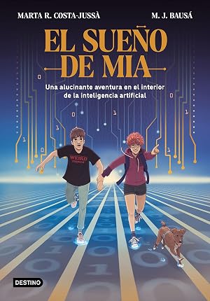 El sue&ntilde;o de Mia: Una alucinante aventura en el interior de la inteligencia artificial (Isla del Tiempo)