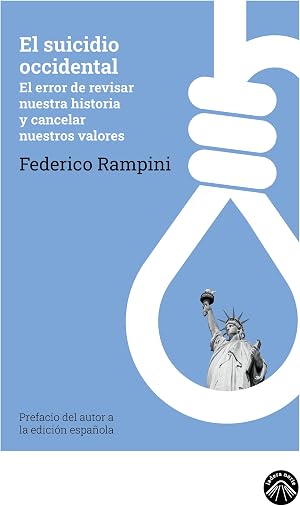 El suicidio occidental: El error de revisar nuestra historia y cancelar nuestros valores: 4 (Las espuma de los d&iacute;as)
