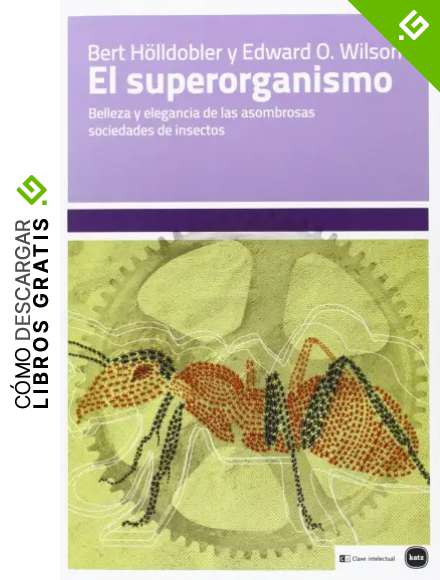 El Superorganismo: Belleza y elegancia de las asombrosas sociedades de insectos (ENSAYOS)