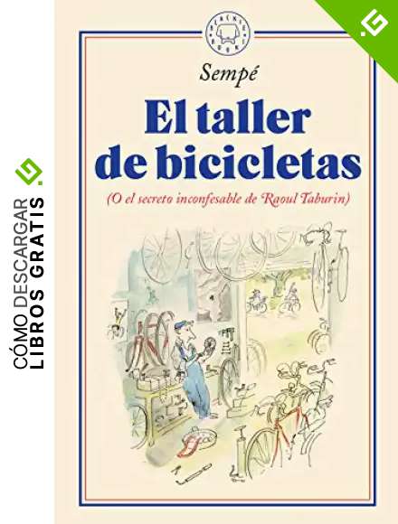 El taller de bicicletas: (O el secreto inconfesable de Raoul Taburin)