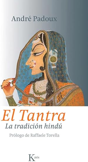 El tantra: La tradici&oacute;n hind&uacute;: La Tradicion Hindu (Sabidur&iacute;a Perenne)