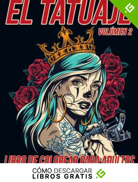 El Tatuaje Vol&uacute;men 2 Libro de Colorear para Adultos: Hermosas P&aacute;ginas para Colorear Antiestr&eacute;s y Relajantes con Impresionantes Dise&ntilde;os de Tatuajes Modernos como Calaveras, Corazones, Rosas y m&aacute;s