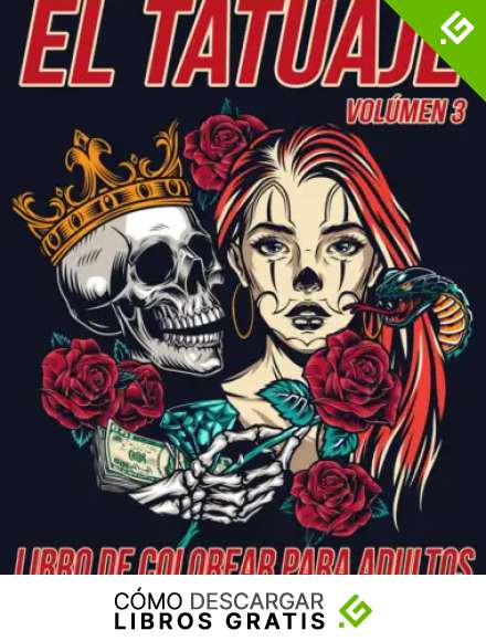 El Tatuaje Vol&uacute;men 3 Libro de Colorear para Adultos: Hermosas P&aacute;ginas para Colorear Antiestr&eacute;s y Relajantes con Impresionantes Dise&ntilde;os de Tatuajes Modernos como Calaveras, Corazones, Rosas y m&aacute;s
