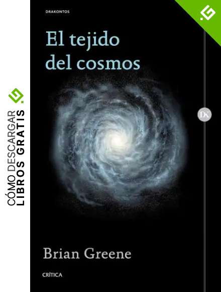 El tejido del cosmos: Espacio, tiempo y la textura de la realidad (Drakontos)
