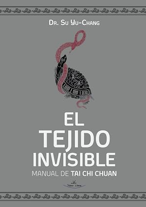 El Tejido Invisible: Manual de Tai Chi Chuan