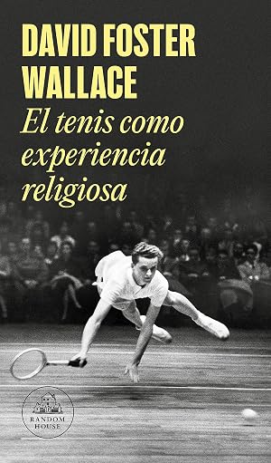 El tenis como experiencia religiosa (Literatura Random House)
