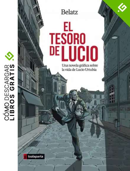 El tesoro de Lucio: Una novela gr&aacute;fica sobre la vida de Lucio Urtubia (ORREAGA)