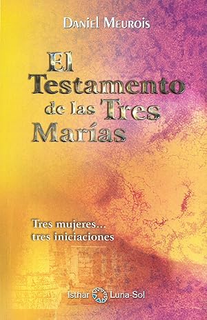 El Testamento de las Tres Mar&iacute;as: Tres mujeres... tres iniciaciones