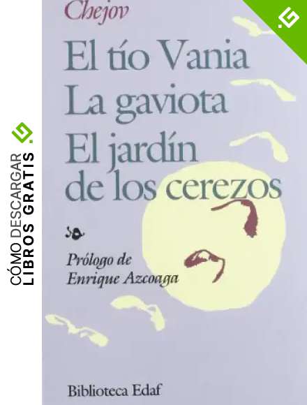 El T&iacute;o Vania. La gaviota. El jard&iacute;n de los cerezos (Biblioteca Edaf n&ordm; 39)
