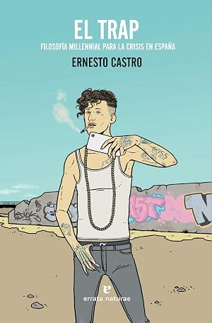 El trap. Filosof&iacute;a millennial para la crisis en Espa&ntilde;a (Fuera de colecci&oacute;n)