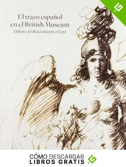 El trazo espa&ntilde;ol en el British Museum. Dibujos del Renacimiento a Goya