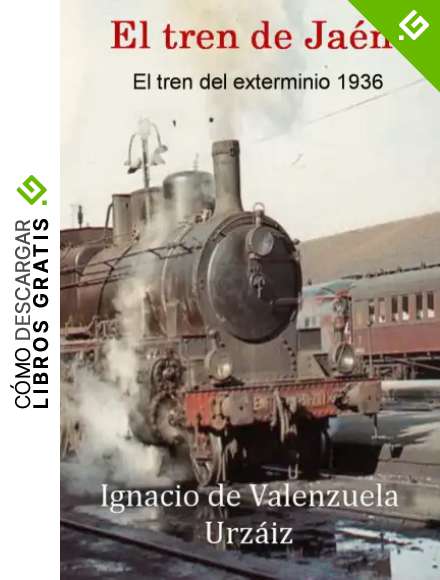 EL TREN DE JAEN (1936): El tren del exterminio 1936