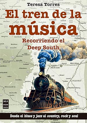 El tren de la m&uacute;sica: Recorriendo el Deep South. Desde el blues y jazz al country, rock y soul (MUSICA)