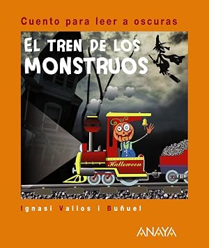 El tren de los monstruos: Cuento para leer a oscuras (Primeros Lectores (1-5 A&ntilde;os) - Cuentos Para Leer A Oscuras)