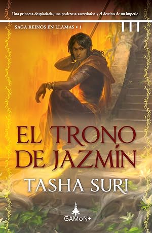 El trono de jazm&iacute;n: Una princesa prisionera y una sirvienta cambiar&aacute;n el destino de un imperio (Reinos en llamas n&ordm; 1)