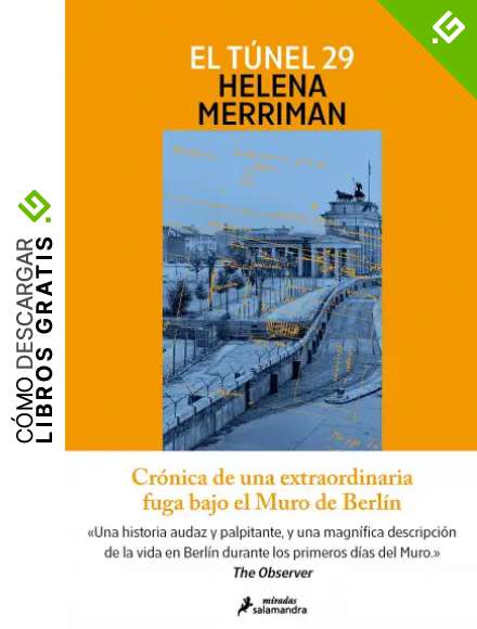 El t&uacute;nel 29: Cr&oacute;nica de una extraordinaria fuga bajo el Muro de Berl&iacute;n (Salamandra Miradas)