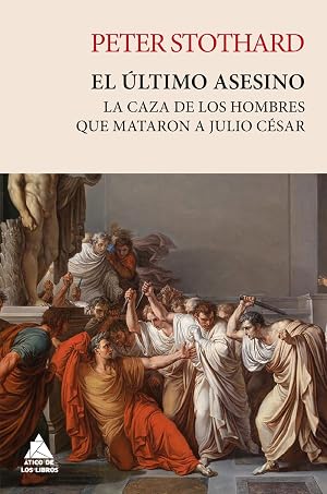 El &uacute;ltimo asesino: La caza de los hombres que mataron a Julio C&eacute;sar: 35 (ATICO TEMPUS)