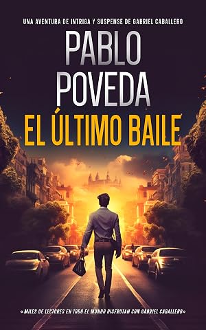El &Uacute;ltimo Baile: Una aventura de intriga y suspense de Gabriel Caballero (Gabriel Caballero Crimen y Misterio n&ordm; 15)