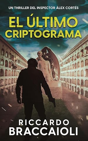 El &Uacute;ltimo Criptograma: Un thriller del inspector &Aacute;lex Cort&eacute;s (Inspector &Aacute;lex Cort&eacute;s Novela negra polic&iacute;aca crimen y misterio n&ordm; 6)