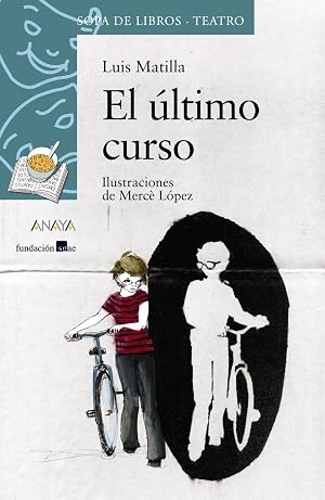 El &uacute;ltimo curso (LITERATURA INFANTIL - Sopa de Libros (Teatro))