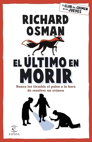 El &uacute;ltimo en morir: Una novela del Club del Crimen de los Jueves: 4 (Espasa Narrativa)