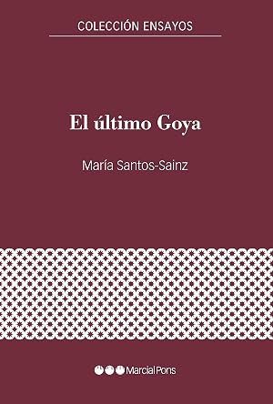 El &uacute;ltimo Goya: De reportero de guerra a cronista de Burdeos (Ensayos)