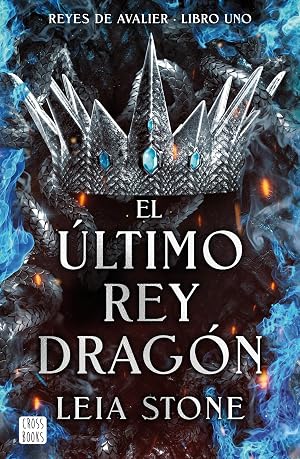 El &uacute;ltimo rey drag&oacute;n (Reyes de Avalier n&ordm; 1)