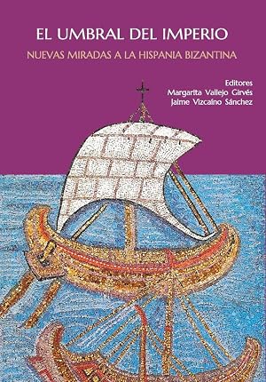 El umbral del Imperio: Nuevas miradas a la Hispania Bizantina (Otras Publicaciones)