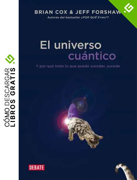 El universo cu&aacute;ntico: Y por qu&eacute; todo lo que puede suceder, sucede