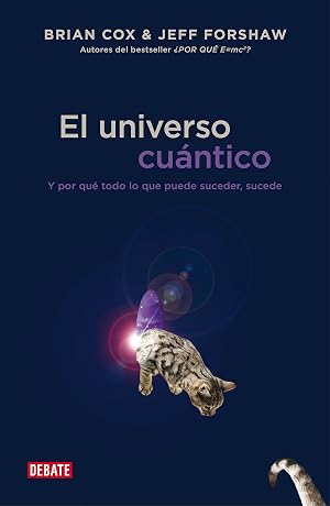 El universo cu&aacute;ntico: Y por qu&eacute; todo lo que puede suceder, sucede (Ciencia y Tecnolog&iacute;a)