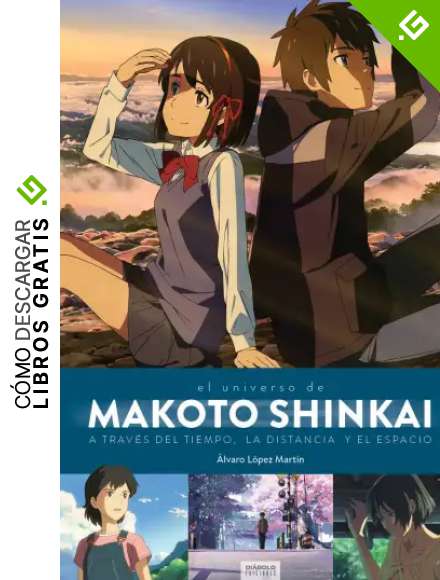 EL UNIVERSO DE MAKOTO SHINKAI A TRAV&Eacute;S DEL TIEMPO, LA DISTANCIA Y EL ESPACIO