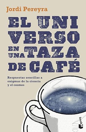 El universo en una taza de caf&eacute;: Respuestas sencillas a enigmas de la ciencia y el cosmos (Divulgaci&oacute;n)