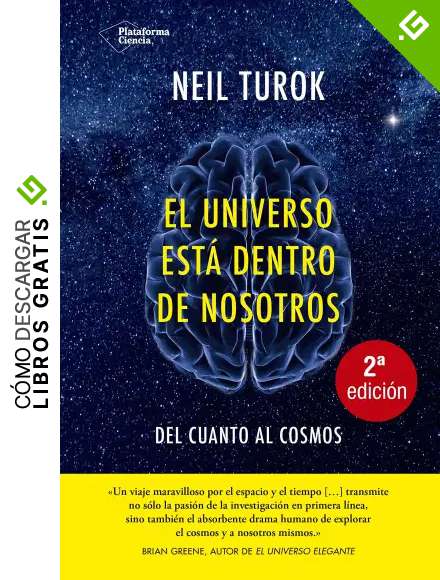 El Universo Est&aacute; Dentro de Nosotros. Del Cuanto al Cosmos (Plataforma Actual)