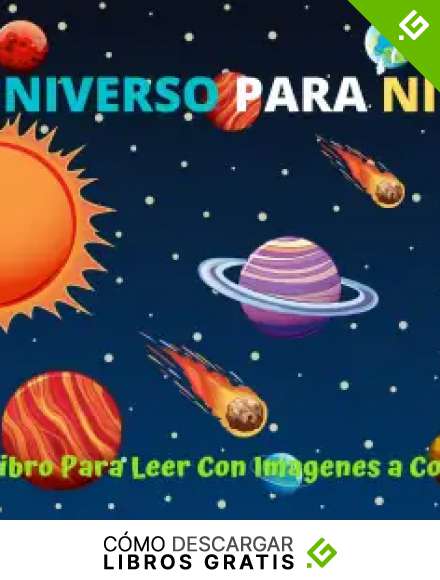 EL Universo Para Ni&ntilde;os Libro Para Leer Con Fotos A Color: Libro de Actividades Infantiles Para ni&ntilde;os de 8 A 10 A&ntilde;os Primaria Escuela Primera Enciclopedia Astronom&iacute;a, El Universo, Sistema Solar