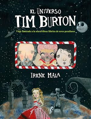 El universo Tim Burton: Viaje ilustrado a la maravillosa f&aacute;brica de seres peculiares (Ilustraci&oacute;n)