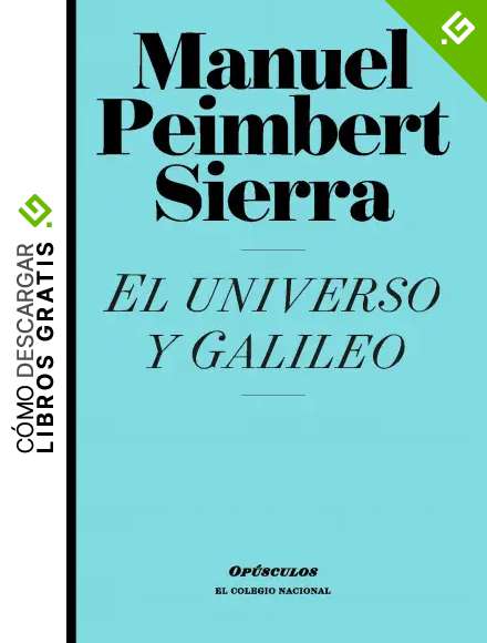 El universo y Galileo (Op&uacute;sculos)
