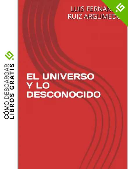 EL UNIVERSO Y LO DESCONOCIDO