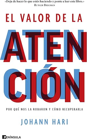 El valor de la atenci&oacute;n: Por qu&eacute; nos la robaron y c&oacute;mo recuperarla (PENINSULA)